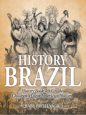 cover image of The History of Brazil--History Book 4th Grade--Children's Latin American History